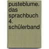 Pusteblume. Das Sprachbuch 4. Schülerband by Unknown