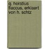 Q. Horatius Flaccus, Erklaert Von H. Schtz