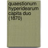 Quaestionum Hyperidearum Capita Duo (1870) door Hermannus Hager