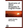 Quatrains Of Omar Khayyam In English Prose door Justin Huntly McCarthy