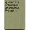 Quellen Zur Schweizer Geschichte, Volume 1 door Anonymous Anonymous
