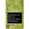 Question Of Hell An Essay In New Orthodoxy door A. Puritan