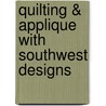 Quilting & Applique with Southwest Designs door Charlotte Bass