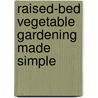 Raised-Bed Vegetable Gardening Made Simple door Raymond Nones