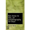 Ran Away To Sea, An Autobiography For Boys by Mayne Reid