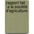 Rapport Fait `A La Société D'Agriculture