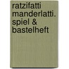 Ratzifatti Manderlatti. Spiel & Bastelheft door Carmen Kofler