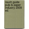 Rauch Guide Pulp & Paper Industry 2009 Ed. door Onbekend