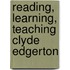 Reading, Learning, Teaching Clyde Edgerton