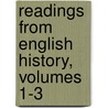 Readings From English History, Volumes 1-3 by John Richard Greene