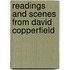 Readings and Scenes from David Copperfield