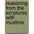 Reasoning From The Scriptures With Muslims