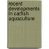 Recent Developments In Catfish Aquaculture