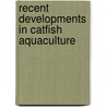 Recent Developments In Catfish Aquaculture by Douglas Tave