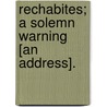 Rechabites; A Solemn Warning [An Address]. door Csar Henri a. Malan