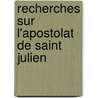 Recherches Sur L'Apostolat de Saint Julien by Persigan