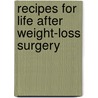 Recipes For Life After Weight-Loss Surgery by Margaret Furtado