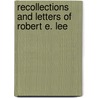 Recollections and Letters of Robert E. Lee door Robert E. Lee