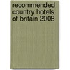 Recommended Country Hotels Of Britain 2008 door Anne Cuthbertson