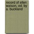 Record of Ellen Watson, Ed. by A. Buckland