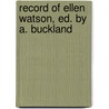 Record of Ellen Watson, Ed. by A. Buckland door Ellen Watson