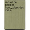 Recueil De Poésies Franc¿Oises Des Xve E door James Rothschild