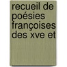 Recueil De Poésies Françoises Des Xve Et door Anatole De Montaiglon