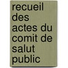 Recueil Des Actes Du Comit de Salut Public door Franois-Alphonse Aulard