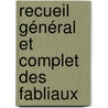 Recueil Général Et Complet Des Fabliaux door Gaston Raynaud