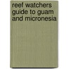 Reef Watchers Guide to Guam and Micronesia door Casey Mahaney