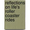 Reflections On Life's Roller Coaster Rides door Dwayne M. Kilbourne