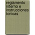 Reglamento Interno E Instrucciones Tcnicas