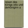 Reisen Des Königs Otto Und Derköniginn A by Ludwig Ross