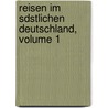 Reisen Im Sdstlichen Deutschland, Volume 1 by Johann Georg Kohl