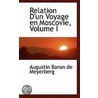 Relation D'Un Voyage En Moscovie, Volume I door Augustin Baron de Meyerberg