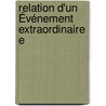 Relation D'Un Événement Extraordinaire E by Gabriel Peignot