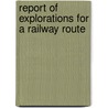Report Of Explorations For A Railway Route door Lieutenant A.W. Whipple