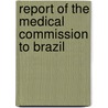 Report Of The Medical Commission To Brazil door Rockefeller Fou