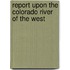 Report Upon the Colorado River of the West