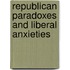 Republican Paradoxes And Liberal Anxieties