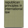 Republican Principles In International Law door Mortimer N.S. Sellers