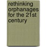 Rethinking Orphanages for the 21st Century door Richard B. McKenzie