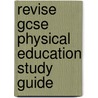 Revise Gcse Physical Education Study Guide door Donald Edward Webster