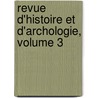 Revue D'Histoire Et D'Archologie, Volume 3 door Soci T. D'Histo