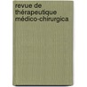 Revue De Thérapeutique Médico-Chirurgica by Unknown
