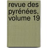 Revue Des Pyrénées, Volume 19 door Marie Louis Desazars De Montgailhard
