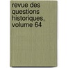 Revue Des Questions Historiques, Volume 64 door Paul Allard