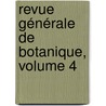 Revue Générale De Botanique, Volume 4 door Onbekend