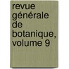Revue Générale De Botanique, Volume 9 door Onbekend