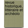 Revue Historique, Littéraire Et Archéolo door Onbekend